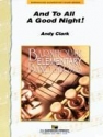 Andy Clark, And To All A Good Night! Concert Band Partitur + Stimmen