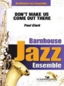 Paul Clark, Don't Make Us Come Out There Jazz Ensemble Partitur + Stimmen