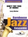 Larry Barton, Don't Try This At Home! Jazz Ensemble Partitur + Stimmen