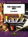 Larry Neeck, For Your Ears Only Jazz Ensemble Partitur + Stimmen