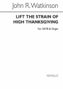 John Robert Watkinson, Lift The Strain Of High Thanksgiving SATB and Organ Chorpartitur