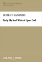 Robert L. Sanders, Truly My Soul Waiteth Upon God SATB Stimme