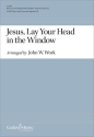 John Wesley Work, Jesus, Lay Your Head in the Window SSATT[B], Solo S, T Stimme