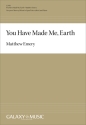 Matthew Emery, You Have Made Me, Earth 2-part of Mixed or Equal Voices [divisi] and Piano Chorpartitur