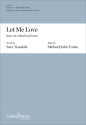 Michael John Trotta, Let Me Love from For a Breath of Ecstasy SATB Chorus, Oboe, and String Quartet or Piano Chorpartitur