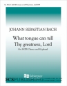 Johann Sebastian Bach, What Tongue Can Tell Thy Greatness, Lord SATB Stimme