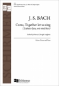 Johann Sebastian Bach, Come, Together Let Us Sing Unison Voices or Unison Women's Voices, Keyboard [Organ or Piano] Stimme