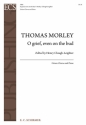 Thomas Morley, O Grief, Even on the Bud Unison Voices, Keyboard [Organ or Piano] Stimme