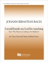 Johann Sebastian Bach, St. Matthew Pass: I Would Beside My Lord, BWV 2 Tenor Solo, SATB, Keyboard [Organ or Piano] Stimme