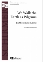 Bartholomus Gesius, We Walk the Earth as Pilgrims SATB Stimme