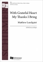 Matthew N. Lundquist, With Grateful Heart My Thanks I Bring SATB and Organ Stimme