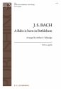 Johann Sebastian Bach, A Babe Is Born in Bethlehem SSAA a Cappella Stimme