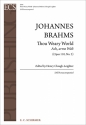 Johannes Brahms, Thou Weary World SATB Stimme