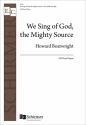 Howard Boatwright, The We Sing of God Mighty Source SATB and Organ Stimme