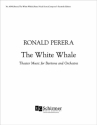 Ronald Perera, The White Whale Theater music for baritone, Orchestra Klavierauszug