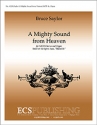 Bruce Saylor, A Mighty Sound from Heaven SATB and Organ Stimme