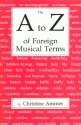 Christine Ammer, A to Z of Foreign Musical Terms  Buch