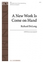 Richard DeLong, A New Work is Come on Hand SATB Stimme