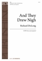 Richard DeLong, And They Drew Nigh SATB Stimme