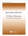 Richard DeLong, O How Glorious SATB Stimme