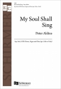 Peter Aldins, My Soul Shall Sing Soprano Solo, SATB, Organ, Oboe and opt. Viola or Cello Chorpartitur