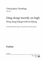 Tambling, Christopher, Ding dong! Klinget hell ein Klang - Ding dong!  Oberstimmenchor (S I, S II) und Tasteninstr.