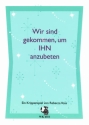 R. Voss, Wir sind gekommen, um IHN anzubeten - Ein Krippenspiel fr Kinderchor und Instrumente