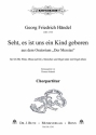 Hndel, G. F., Seht, es ist uns ein Kind geboren SATB, Orch (Fl, Str, ad lib.: Ob) und Orgel oder m. Orgel allein