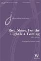 Rise, Shine, For the Light Is A'Coming SATB a Cappella Chorpartitur