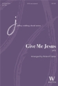 Give Me Jesus SATB and Piano Chorpartitur