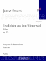 Strau (Sohn), Johann, Geschichten aus dem Wienerwald op. 325 Kammerorchester Partitur