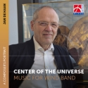 Jan de Haan, Center of the Universe Concert Band / Harmonie CD