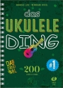 Das Ukulele-Ding Band 1 - 200 Lieder und Songs  Songbook Texte/Akkorde (Spiralbindung DIN A 5)