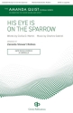 His Eye Is on the Sparrow SATB a Cappella Choral Score