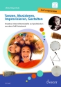 Tanzen, Musizieren, Improvisieren, Gestalten (+Online-Audio) Kreative Unterrichtsmodelle zu Spielstcken aus dem Orff-Schulwerk