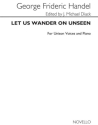 Let Us Wander On Unseen Unison Choir Klavierauszug