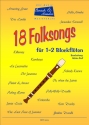 18 Folksongs fr 1 - 2 Blockflten Spielpartitur