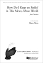 How Do I Keep on Feelin' in This Mean, Mean World? SATB Choir divisi, Unaccompanied Choral Score