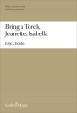 Bring a Torch, Jeanette, Isabella SATB Choir Unaccompanied Choral Score