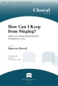 How Can I Keep from Singing? SATB and Piano, Opt. Organ Choral Score