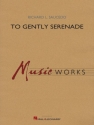 To Gently Serenade Concert Band Score