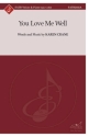 You Love Me Well SATB and Piano Choral Score