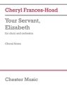 Your Servant, Elizabeth (Choral Score) Mixed Choir and Orchestra Choral Score