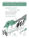 Where Quiet Plays Alone SATB divisi Choral Score