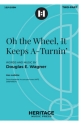 Oh the Wheel, It Keeps A-Turnin' Gemischter Chor mit Klavier/Orgel Chorpartitur