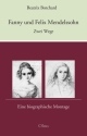 Fanny und Felix Mendelssohn. Zwei Wege Eine biographische Montage Hardcover (Leinen mit Schutzumschlag)