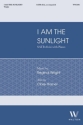 I Am the Sunlight Gemischter Chor mit Klavier/Orgel Chorpartitur